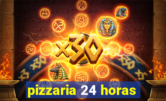 pizzaria 24 horas